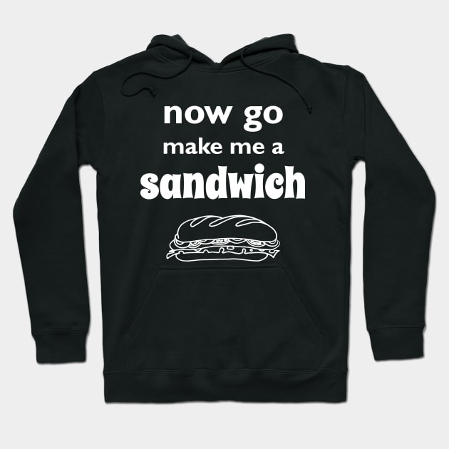 Now go make me a sandwich t-shirt